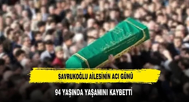 Savrukoğlu Ailesi'nin Acı Günü