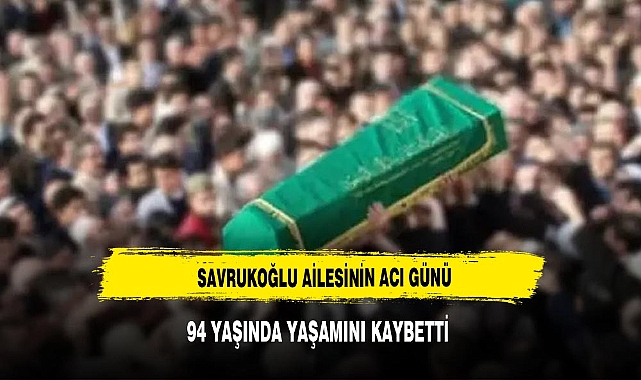 Savrukoğlu Ailesi'nin Acı Günü