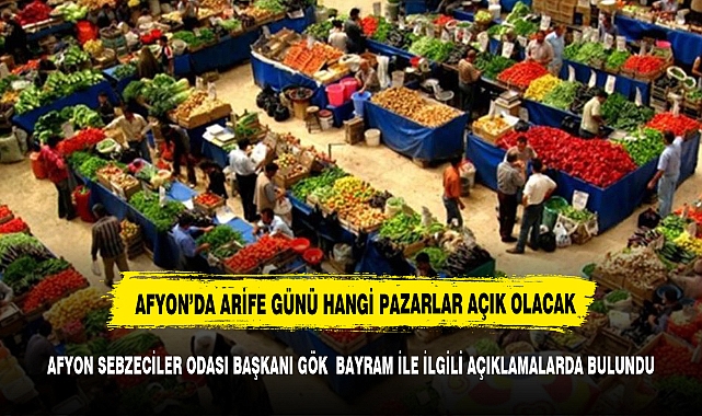 SEBZECİLER ODASI GÖK 'TEN AÇIKLAMA  BAYRAM'DA HANGİ GÜN PAZAR KURULACAK?