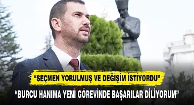 “SEÇMEN YORULMUŞ VE DEĞİŞİM İSTİYORDU”