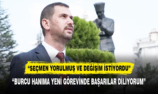 “SEÇMEN YORULMUŞ VE DEĞİŞİM İSTİYORDU”