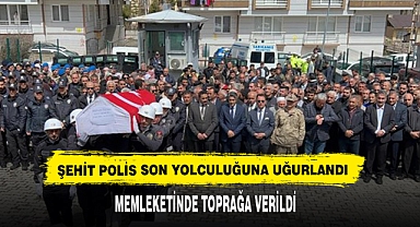 Şehit Polis Son Yolculuğuna Uğurlandı