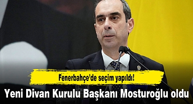Şekip Mosturoğlu, Fenerbahçe Yüksek Divan Kurulu Başkanı seçildi