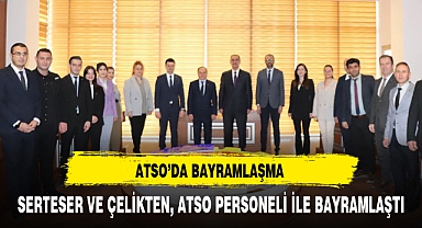 SERTESER VE ÇELİKTEN, ATSO PERSONELİ İLE BAYRAMLAŞTI