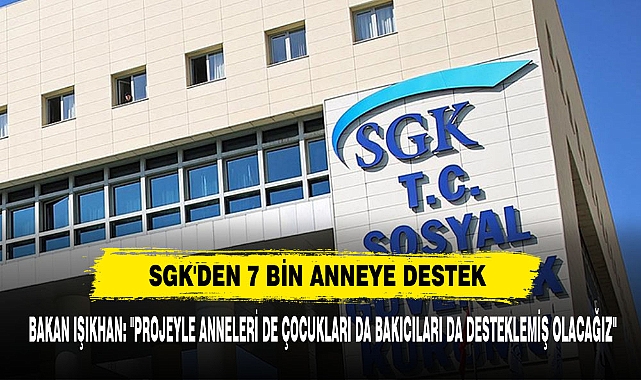 SGK'den 7 Bin Anneye Destek
