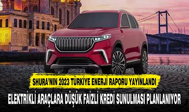 SHURA’NIN 2023 TÜRKİYE ENERJİ RAPORU YAYINLANDI