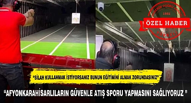 “SİLAH KULLANMAK İSTİYORSANIZ BUNUN EĞİTİMİNİ ALMAK ZORUNDASINIZ”