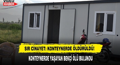 Sır Cinayet: Konteynerde Öldürüldü!