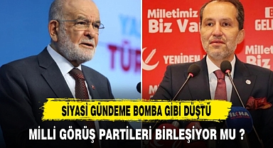 SİYASİ GÜNDEME BOMBA GİBİ DÜŞTÜ MİLLİ GÖRÜŞ BİRLEŞİYOR MU ?
