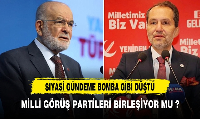 SİYASİ GÜNDEME BOMBA GİBİ DÜŞTÜ MİLLİ GÖRÜŞ BİRLEŞİYOR MU ?