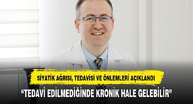 SİYATİK AĞRISI, TEDAVİSİ VE ÖNLEMLERİ AÇIKLANDI