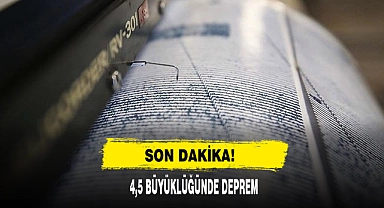 Son Dakika! 4,5 Büyüklüğünde Deprem