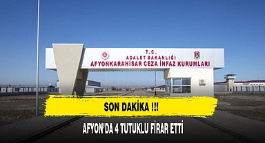 SON DAKİKA AFYON'DA 4 TUTUKLU FİRAR ETTİ