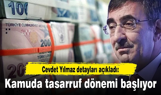 Son dakika... Cevdet Yılmaz detayları açıkladı: Kamuda tasarruf dönemi başlıyor