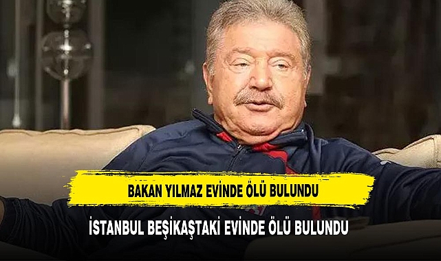 SON DAKİKA HABERİ: Eski bakan Mehmet Ali Yılmaz evinde ölü bulundu