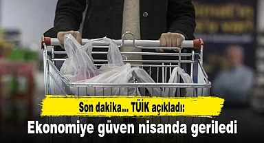 Son dakika... TÜİK açıkladı: Ekonomiye güven nisanda geriledi