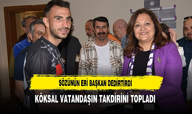 Sözünün Eri Başkan Dedirttirdi Köksal Vatandaşın Takdirini Topladı