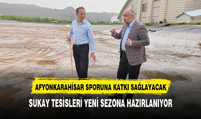 SUKAY TESİSLERİ YENİ SEZONA HAZIRLANIYOR