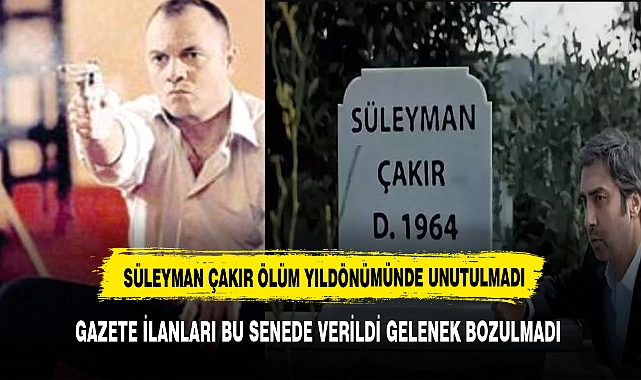 Süleyman Çakır'ı' unutmadı! Ölümünün 20'nci yıl dönümünde unutulmadı