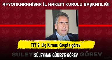 SÜLEYMAN GÜNEŞ'E GÖREV