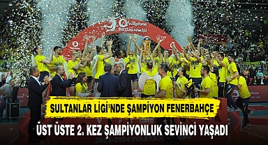 SULTANLAR LİGİ’NDE ŞAMPİYON FENERBAHÇE