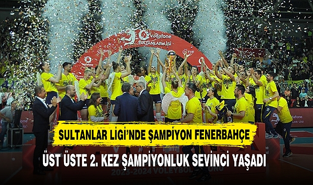 SULTANLAR LİGİ’NDE ŞAMPİYON FENERBAHÇE
