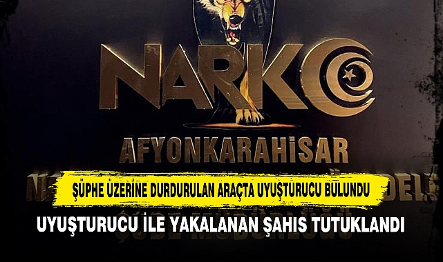 Şüphe Üzerine Durdurulan Araçta Uyuşturucu Bulundu