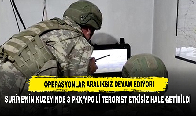 Suriye'nin Kuzeyinde 3 PKK/YPG'li Terörist Etkisiz Hale Getirildi