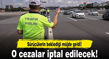 Sürücülerin beklediği müjde geldi! O cezalar iptal edilecek!