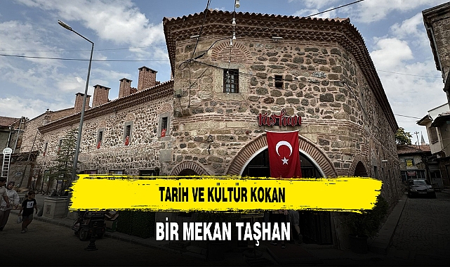 Tarih ve Kültür Kokan Bir Mekan Taşhan