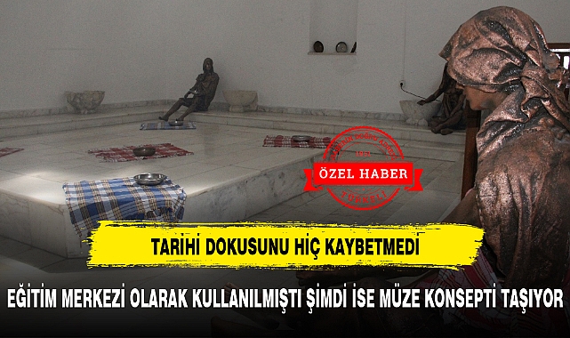 TARİHİ DOKUSUNU HİÇ KAYBETMEDİ