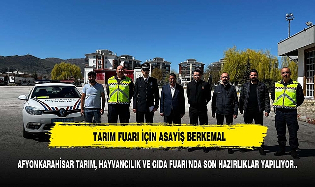 TARIM FUARI İÇİN ASAYİŞ BERKEMAL