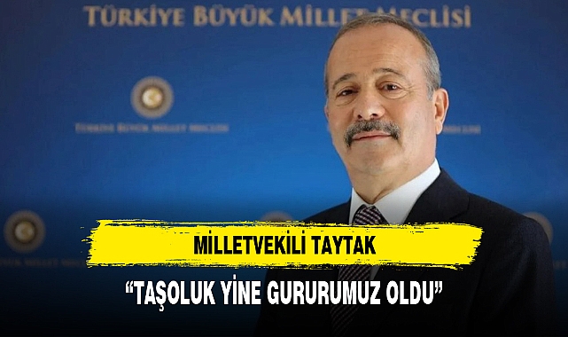 “TAŞOLUK YİNE GURURUMUZ OLDU”