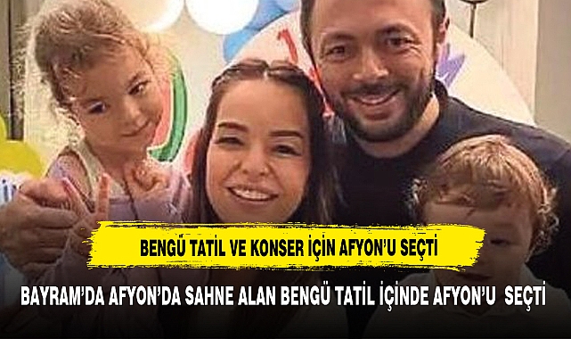 TATİL İÇİN AFYON'U SEÇEN ÜNLÜLER KERVANINA KATILDI