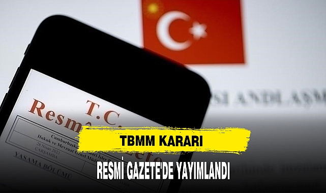 TBMM Kararı  Resmi Gazete'de Yayımlandı