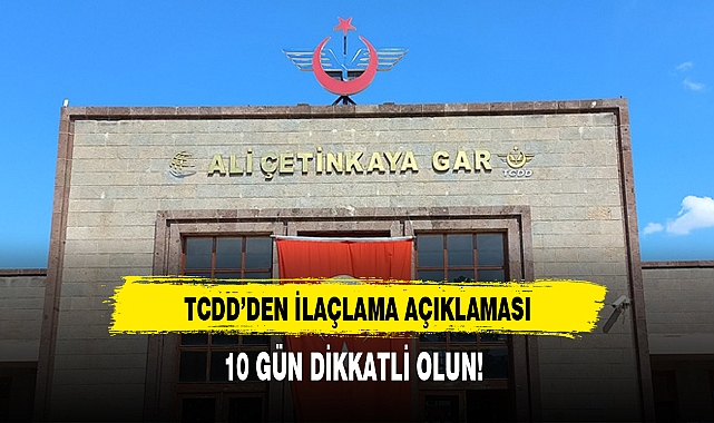 TCDD'DEN İLAÇLAMA AÇIKLAMASI