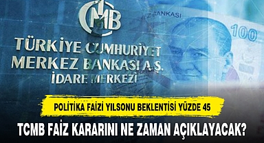 TCMB FAİZ KARARINI NE ZAMAN AÇIKLAYACAK?