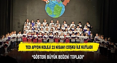 TED AFYON KOLEJİ 23 NİSAN'I COŞKU İLE KUTLADI