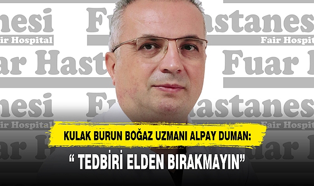 "TEDBİRİ ELDEN BIRAKMAYIN"