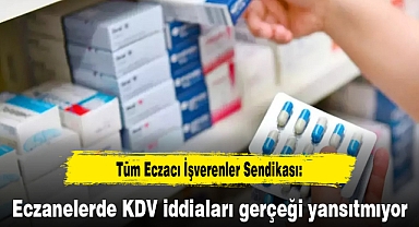 TEİS: Eczanelerde KDV iddiaları gerçeği yansıtmıyor