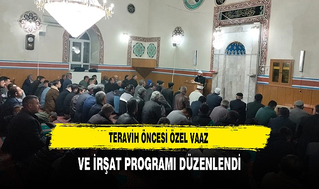 Teravih Öncesi Özel Vaaz ve İrşat Programı Düzenlendi