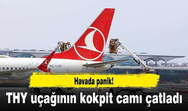 THY uçağının kokpit camı çatladı