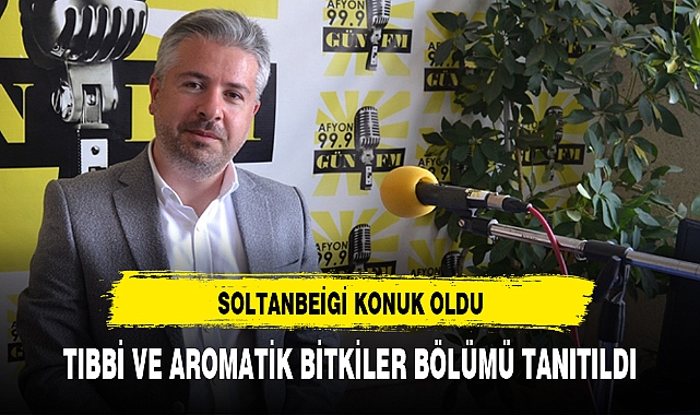 TIBBİ VE AROMATİK BİTKİLER BÖLÜMÜ TANITILDI