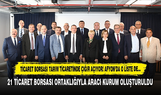Ticaret Borsası Tarım Ticaretinde Çığır Açıyor! Afyon'da O Liste De…