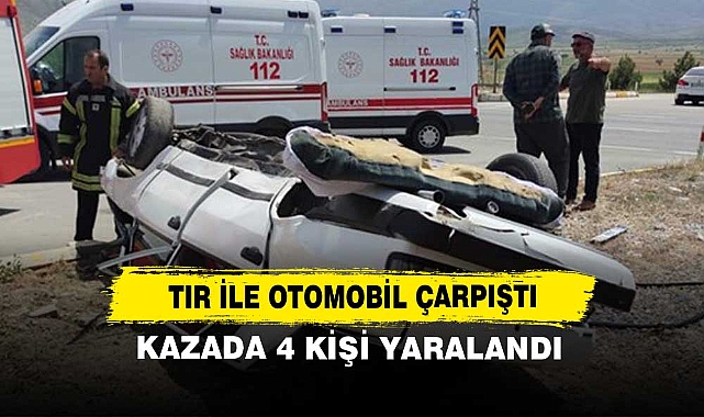 Tır ile Otomobil Çarpıştı! Kazada 4 Kişi Yaralandı