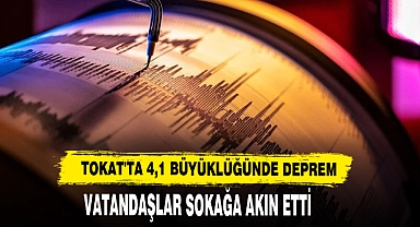 Tokat'ta 4,1 Büyüklüğünde Deprem