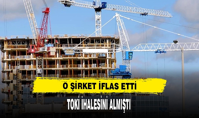 TOKİ ihalesini kazanan inşaat şirketi iflas etti