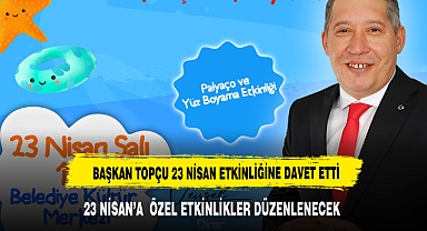 TOPÇU 23 NİSAN ETKİNLİĞİNE DAVET ETTİ