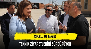 Topuklu Efe Sahada Teknik Ziyaretlerini Sürdürüyor