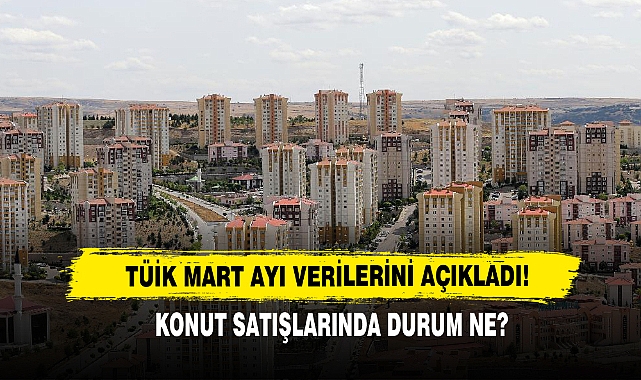 TÜİK Mart Ayı Verilerini Açıkladı!